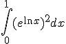 \int_0^1 (e^{\ln{x}})^2dx